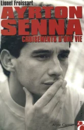 Ayrton Senna : Croisements de vie