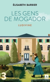 Les gens de Mogador, tome 3 : Ludivine (1/2)