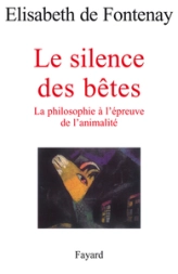 Le silence des bêtes. La philosophie à l'épreuve de l'animalité