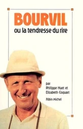 Bourvil ou la tendresse du rire