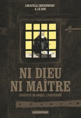 Ni dieu ni maître : Auguste Blanqui, l'enfermé