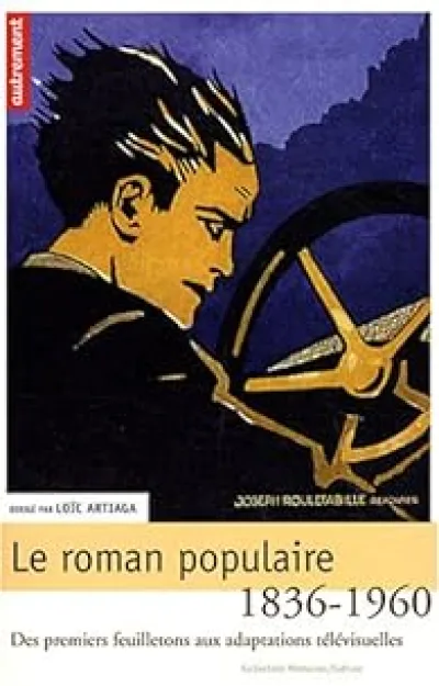 Le roman populaire : Des premiers feuilletons aux adaptations télévisuelles, 1836-1960