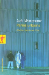 Parias urbains - Ghetto, banlieues, État