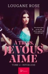 À trois, je vous aime, tome 2 : Interlude