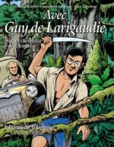 Avec Guy de Larigaudie, sur les chemins de l'Aventure