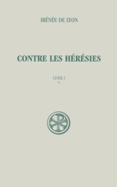 Contre les hérésies Livre 1 - tome 1