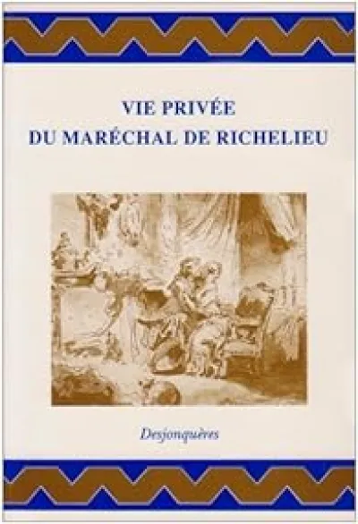 Vie privée du Maréchal de Richelieu