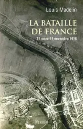 La Bataille de France : 21 mars - 11 novembre 1918