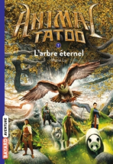 Animal Tatoo, tome 7 : L'Arbre éternel