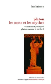 Platon, les mots et les mythes. Comment et pourquoi Platon nomma le mythe ?