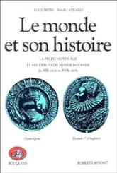 Le Monde et son histoire, tome 2 : La fin du Moyen Age et les débuts du monde moderne , du XIIIe siècle au XVIIe siècle