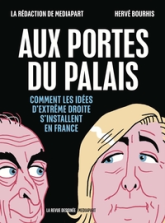 Aux portes du Palais - Comment les idées d'extrême droite s'installent en France