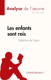 Analyse de l'oeuvre : Les enfants sont rois de Delphine de Vigan