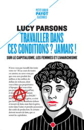 Travailler dans ces conditions ? Jamais !: Sur le capitalisme, les femmes et l'anarchisme