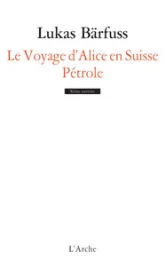 Le voyage d'Alice en Suisse / Pétrole