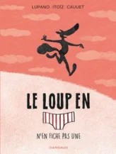 Le loup en slip, tome 4 : Le loup en slip n'en fiche pas une