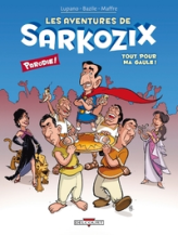 Les aventures de Sarkozix, Tome 1 : Tout pour ma gaule !