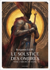 Le Solstice des ombres: Tome 1 S urs de haine