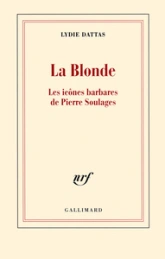 La Blonde : Les icônes barbares de Pierre Soulages