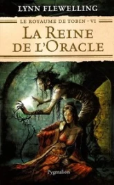 Le Royaume de Tobin, Tome 6 : La Reine de l'Oracle