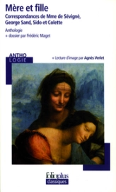 Mère et fille : Correspondances de Mme de Sévigné, George Sand, Sido et Colette