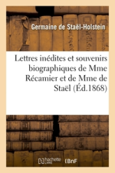 Lettres inédites et souvenirs biographiques de Mme Récamier et de Mme de Staël