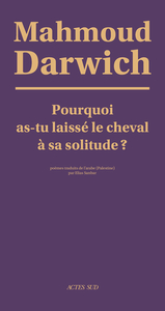 Pourquoi as-tu laissé le cheval à sa solitude?