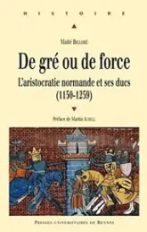 De gré ou de force : L'aristocratie normande et ses ducs (1150-1259)