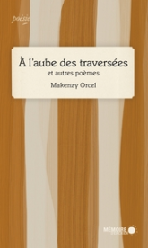 À l'aube des traversées et autres poèmes