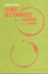 La nuit des terrasses & Caverne suivi de Cadavres