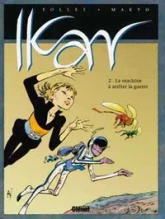 Ikar, tome 2 : La machine à arrêter la guerre