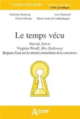 Le temps vécu : Nerval, Sylvie ; Virginia Woolf, Mrs Dalloway ; Bergson, Essai sur les données immédiates de la conscience