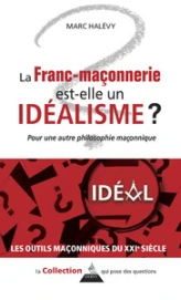 La franc-maçonnerie est-elle un idéalisme ?