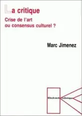 La Critique : crise de l'art ou consensus culturel ?