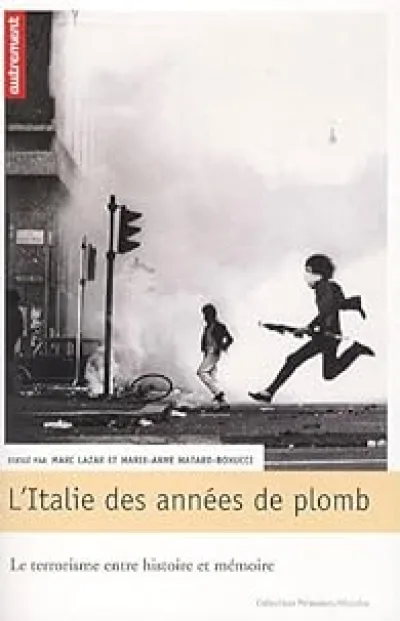 L'Italie des années de plomb. Le terrorisme entre histoire et mémoire