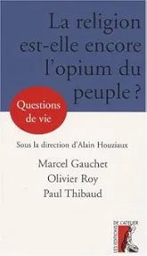 La religion est-elle encore l'opium du peuple ?