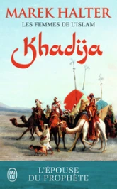 Les femmes de l'islam, tome 1 : Khadija