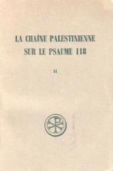 La Chaîne palestinienne sur le Psaume 118 - tome 2