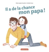 Mes Livres Surprises - Il a de la chance, mon papa