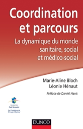 Coordination et parcours. La dynamique du monde sanitaire, social et médico-social