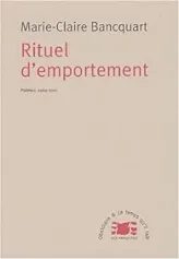 Rituel d'emportement : Poèmes, 1969-2001