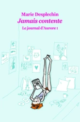 Journal d'Aurore 1 (poche) jamais contente (Le)