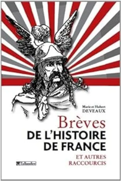 Brèves de l'histoire de France et autres raccourcis