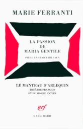 La passion de Maria Gentile: Pièce en cinq tableaux