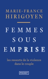 Femmes sous emprise : Les ressorts de la violence dans le couple