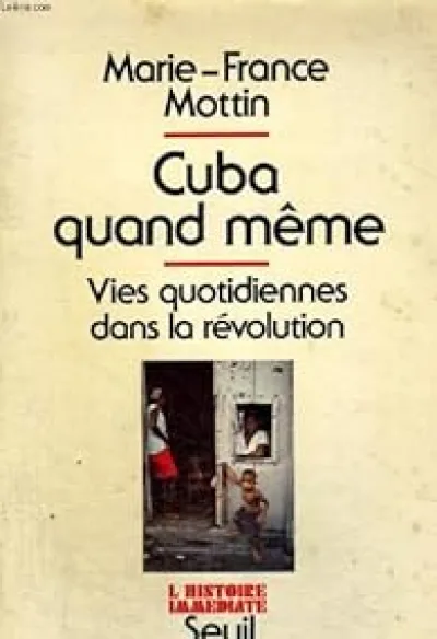 Cuba quand meme, vies quotidiennes dans la revolution