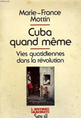 Cuba quand meme, vies quotidiennes dans la revolution