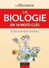 La biologie : En 18 mots-clés