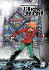 L'explorateur des vitraux, tome 1 : L'arche en péril