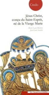 Jésus Christ, conçu du Saint-Esprit, né de la Vierge Marie